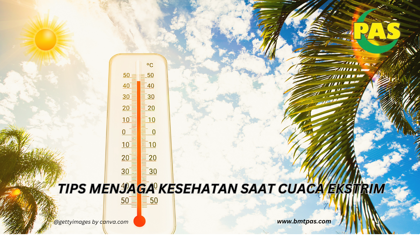 Tips Menjaga Kesehatan Saat Cuaca Ekstrim Bmt Pas