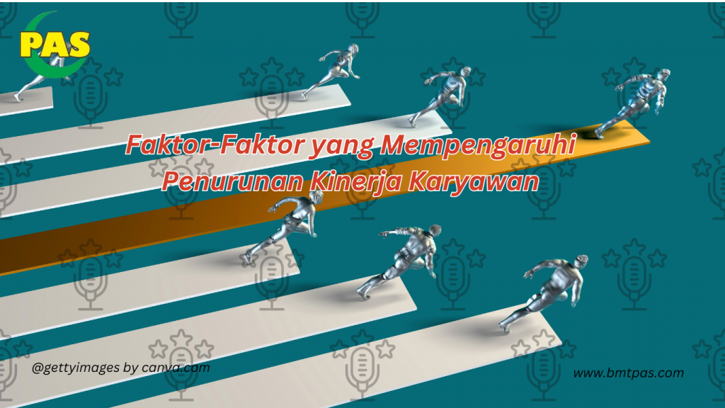 Faktor-Faktor Yang Mempengaruhi Penurunan Kinerja Karyawan - BMT PAS